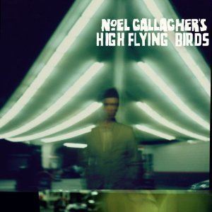 Noel Gallagher&#039;s High Flying Birds / Noel Gallagher&#039;s High Flying Birds