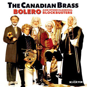 Canadian Brass / Bolero And Other Classical Blockbusters