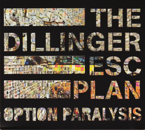 Dillinger Escape Plan / Option Paralysis (LIMITED EDITION, DIGI-PAK)