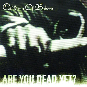 Children Of Bodom / Are You Dead Yet?