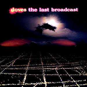 Doves / Last Broadcast (홍보용)