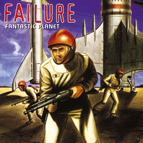 Failure / Fantastic Planet