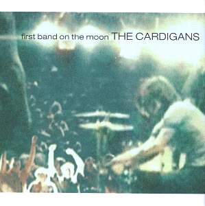 Cardigans / First Band On The Moon (미개봉)