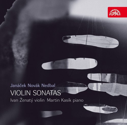Ivan Zenaty / Martin Kasik / Janacek, Novak &amp; Nedbal : Sonatas for Violin and Piano