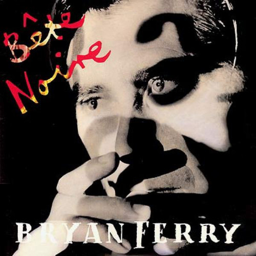 Bryan Ferry / Bete Noire