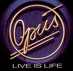 Opus / Live Is Life 
