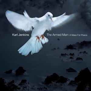 Karl Jenkins / The Armed Man-A Mass For Peace