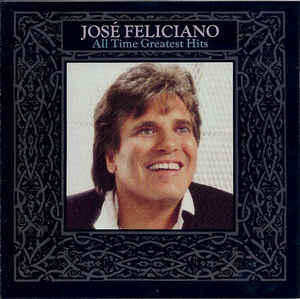 Jose Feliciano / All Time Greatest Hits 