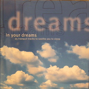 V.A. / In Your Dreams, 25 Tranquil Tracks To Soothe You To Sleep (2CD)