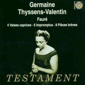 Germaine Thyssens-Valentin / Faure : 4 Valses Caprices, 6 Impromptus, 8 Pieces Breves