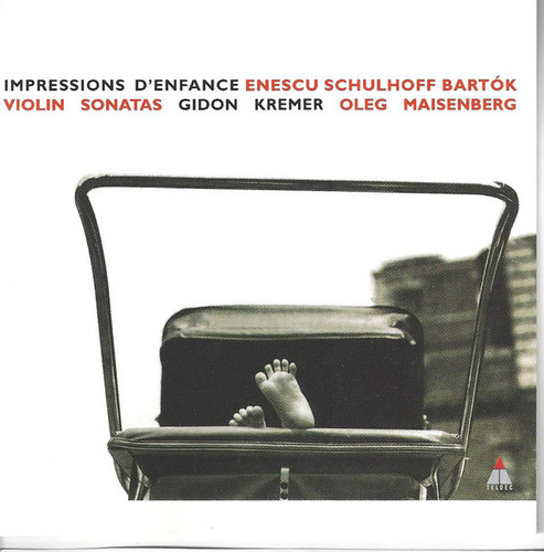 Gidon Kremer / Enescu : Impressions Of Childhood, Schulhoff : Violin Sonata, Bartok : Violin Sonata No.2