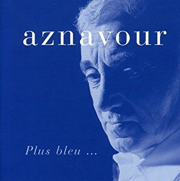 Charles Aznavour / Plus Bleu...