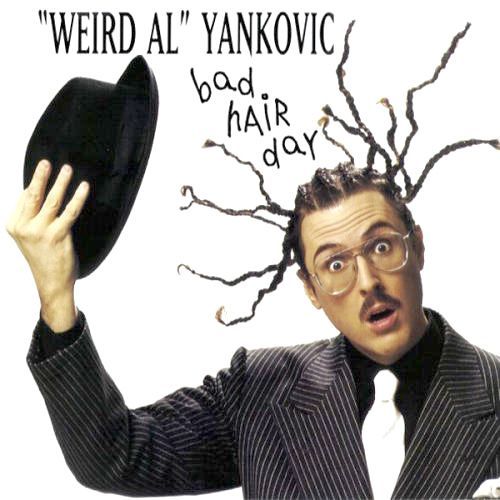Weird Al Yankovic / Bad Hair Day
