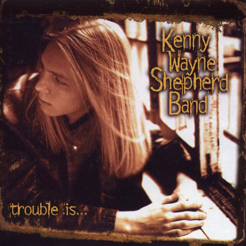 Kenny Wayne Shepherd Band / Trouble Is...