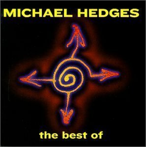Michael Hedges / The Best Of Michael Hedges