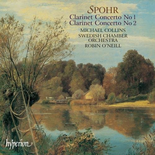 Michael Collins / Robin O&#039;Neill / Spohr : Clarinet Concerto No.1 Op.26, No.2 Op.57