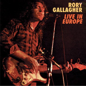 Rory Gallagher / Live! In Europe (REMASTERED)