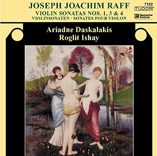 Ariadne Daskalakis / Raff : Violin Sonata No.1, 3 &amp; 4