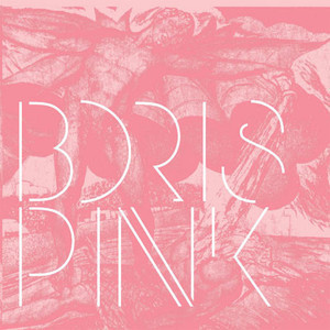 Boris / Pink