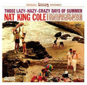 Nat King Cole / Those Lazy-Crazy Days Of Summer 