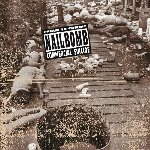 Nailbomb / Proud To Commit Commercial Suicide