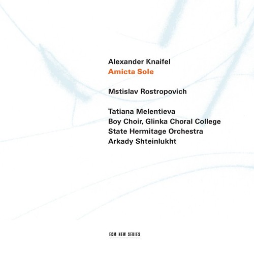 Mstislav Rostropovich / Arkady Shteinlukht / Knaifel : Psalm 51, Amicta Sole - Clothed With The Sun