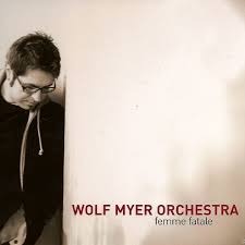 Wolf Myer Orchestra / Femme Fatale (DIGI-PAK)