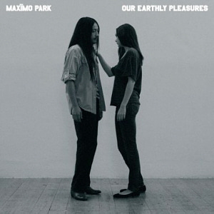 Maximo Park / Our Earthly Pleasures