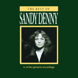Sandy Denny / The Best Of Sandy Denny