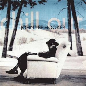 John Lee Hooker / Chill Out