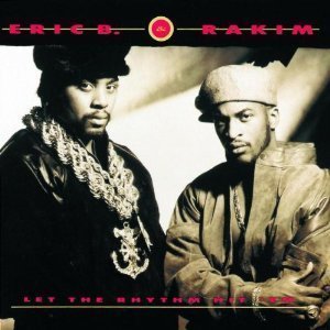 Eric B. &amp; Rakim / Let The Rhythm Hit &#039;Em