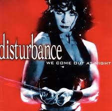 Disturbance / We Come Out At Night