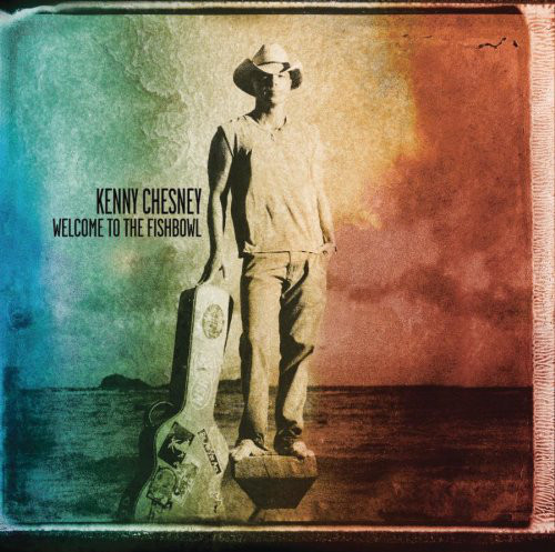 Kenny Chesney / Welcome To The Fishbowl
