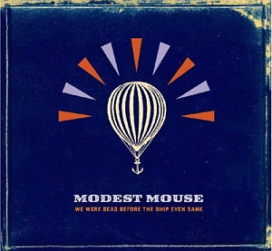 Modest Mouse / We Were Dead Before The Ship Even Sank