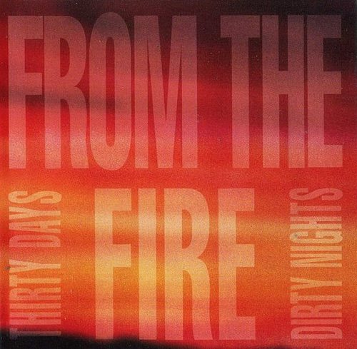 From The Fire / Thirty Days And Dirty Nights (미개봉)