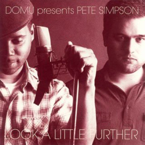 Domu Presents Pete Simpson / Look A Little Further