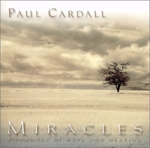 Paul Cardall / Miracles: Journey Of Hope &amp; Healing