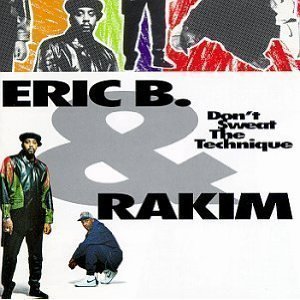 Eric B. &amp; Rakim / Don&#039;t Sweat The Technique