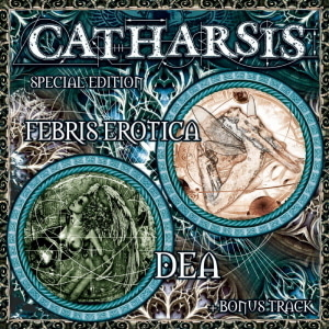 Catharsis / Dea &amp; Febris Erotica