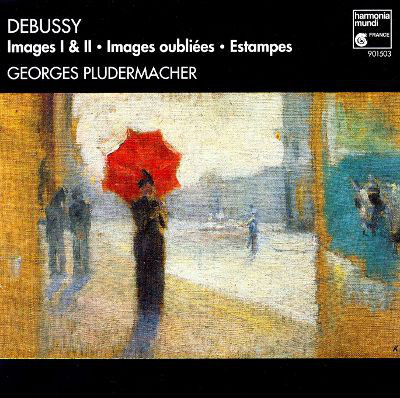 Georges Pludermacher, Claude Debussy / Debussy: Images 1 &amp; 2; Images Oubli&amp;eacute;es; Estampes 