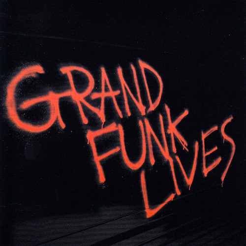 Grand Funk Railroad / Grand Funk Lives