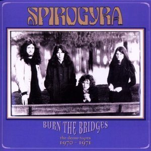 Spirogyra / Burn the Bridges: Demo Tapes 1970-1971