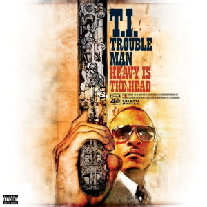 T.I. / Trouble Man: Heavy Is The Head
