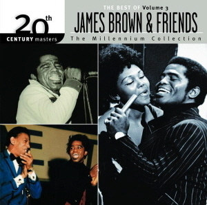 James Brown &amp; Friends / Millennium Collection - 20th Century Masters, Vol. 3