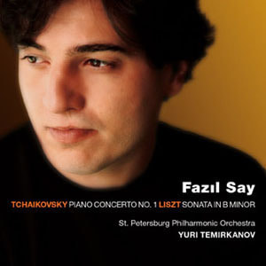 Fazil Say, Yuri Temirkanov / Tchaikovsky: Piano Concerto No.1, Liszt: Piano Sonata in B minor 