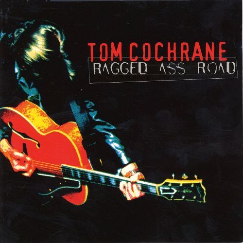 Tom Cochrane / Ragged Ass Road (미개봉)