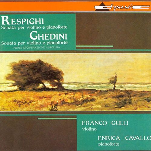 Franco Gulli, Enrica Cavallo / Respighi: Violin Sonata in B Minor / Ghedini: Violin Sonata No. 2