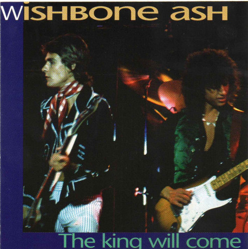 Wishbone Ash / The King WiIl Come