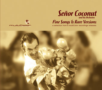 Senor Coconut And His Orchestra / Fine Songs And Rare Versions (DIGI-PAK)