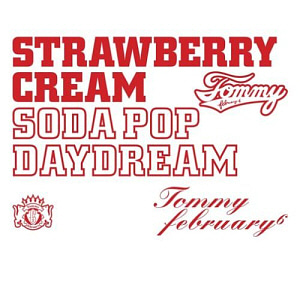 Tommy February 6 / Strawberry Cream Soda Pop - Daydream 